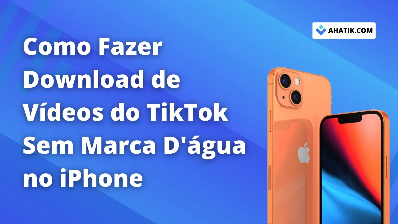 Como Fazer Download de Vídeos do TikTok Sem Marca D'água no iPhone